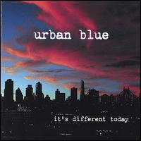 Urban Blue - It's Different Today lyrics