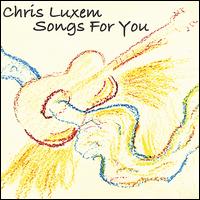 Chris Luxem - Songs for You lyrics