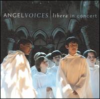 Libera - Angel Voices: Libera in Concert [live] lyrics
