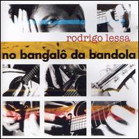 Rodrigo Lessa - No Bangalo da Bandola lyrics