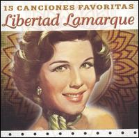 Libertad Lamarque - 15 Canciones Favoritas lyrics