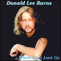 Donald Lee Burns - Where Does Love Go lyrics