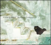 Gato Libre - Strange Village lyrics