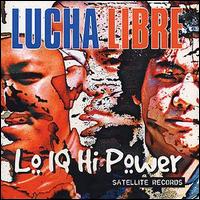 Lucha Libre - Lo I.Q. Hi Power lyrics