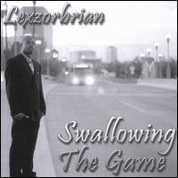 Lexzorbrian - Swallowing the Game lyrics