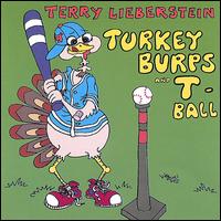 Terry Lieberstein - Turkey Burps and T-Ball lyrics