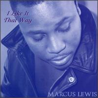 Marcus Lewis - I Like It That Way lyrics