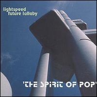 Lightspeed Future Lullaby - The Spirit of Pop lyrics