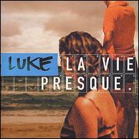 Luke - La Vie Presque lyrics