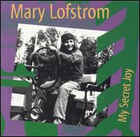 Mary Lofstrom - My Secret Joy lyrics