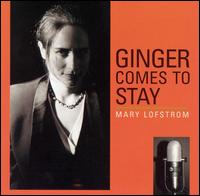 Mary Lofstrom - Ginger Comes to Stay lyrics
