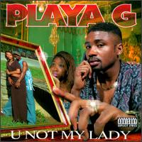 Playa G - U Not My Lady lyrics