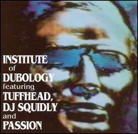 Institute of Dubology - Institute of Dubology Featuring Tuffhead, DJ ... lyrics