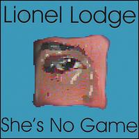Lionel Lodge - She's No Game lyrics