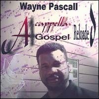 Wayne Pascall - Acappella Gospel (Reloaded) lyrics