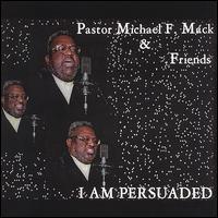 Pastor Michael F. Mack - I Am Persuaded lyrics