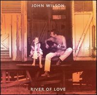John Wilson [11] - River Of Love lyrics