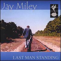 Jay Miley - Last Man Standing lyrics