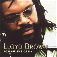Lloyd Brown - Against the Grain lyrics