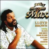 Lloyd Brown - Reggae Max lyrics