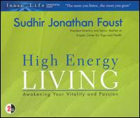 Sudhir Jonathan Foust - High Energy Living: Awakening Your Vitality And Passion lyrics