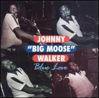 Johnny Big Moose Walker - Blue Love lyrics