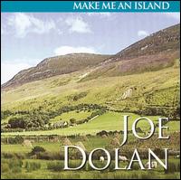 Joe Dolan - Make Me An Island [Doonaree] lyrics