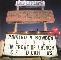 Pinkard & Bowden - Live in Front of a Bunch of Dickheads lyrics