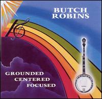 Butch Robins - Grounded Centered Focused lyrics