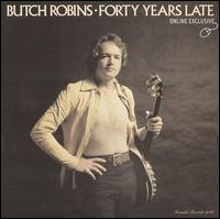Butch Robins - Forty Years Late lyrics