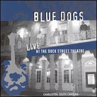 The Blue Dogs - Live At the Dock St. Theatre lyrics