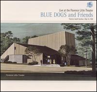 The Blue Dogs - Live at the Florence Little Theater lyrics