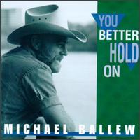 Michael Ballew - You Better Hold On lyrics