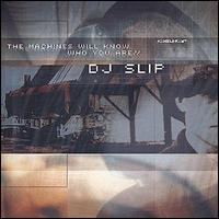 DJ Slip - Machine Will Know Who You Are lyrics