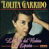 Lolita Garrido - La Voz del Bolero en Espana, Vol. 3 lyrics