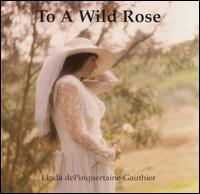 Linda Depinquertaine-Gauthier - To a Wild Rose lyrics