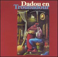 Dadou Pasquet - Dadou en Troubadour lyrics