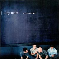 Liquido - At the Rocks lyrics