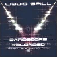 Liquid Spill - Dancecore Reloaded lyrics