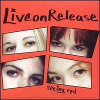LiveonRelease - Seeing Red lyrics