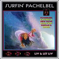 Live & Let Liv - Surfin' Pachelbel lyrics