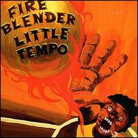Little Tempo - Fireblender [M] lyrics