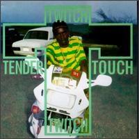 Little Twitch - Tender Touch lyrics