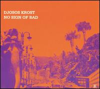 Djosos Krost - No Sign of Bad lyrics