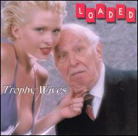 Loaded - Trophy Wives lyrics