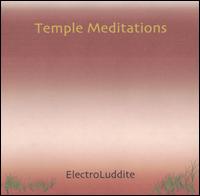 Electro Luddite - Temple Meditations lyrics
