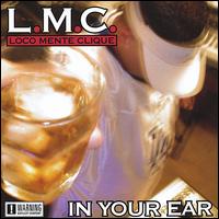 L.M.C. Loco Mente Clique - In Your Ear lyrics