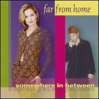 Far from Home - Somewhere in Between lyrics