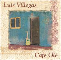Luis Villegas - Cafe Ole lyrics