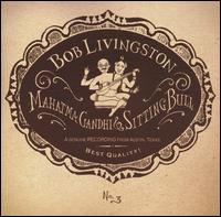 Bob Livingston - Mahatma Gandhi and Sitting Bull lyrics